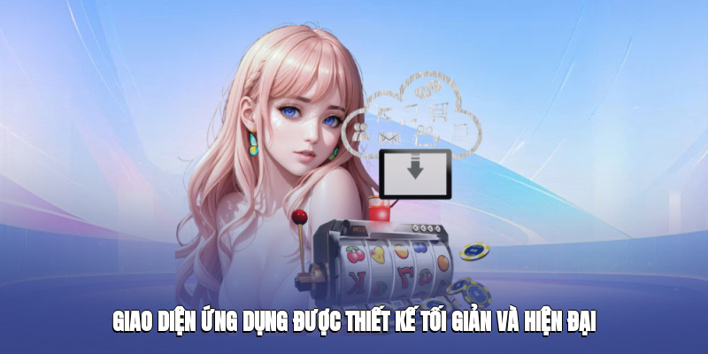 Giao diện ứng dụng được thiết kế tối giản và hiện đại