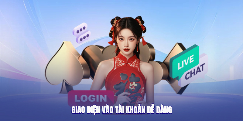 Giao diện vào tài khoản dễ dàng