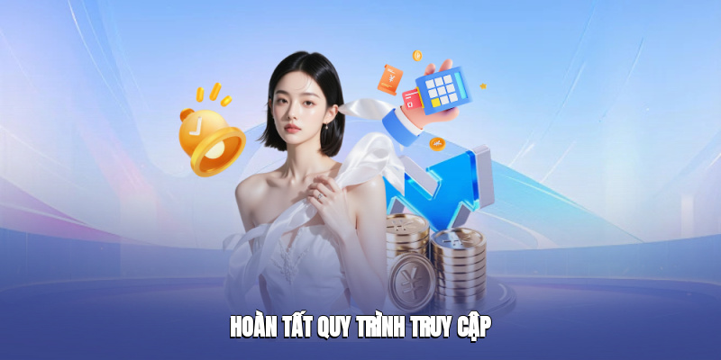 Hoàn tất quy trình truy cập