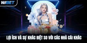 Lợi ích và sự khác biệt so với các nhà cái khác