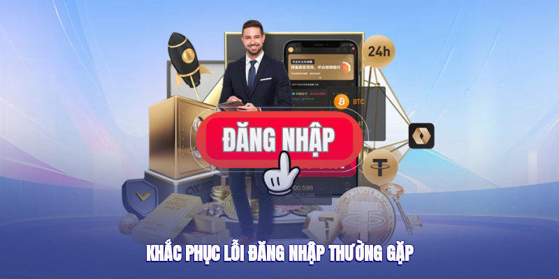 Khắc phục lỗi đăng nhập thường gặp