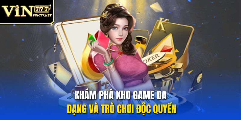 Khám phá kho game đa dạng và trò chơi độc quyền Khám phá kho game đa dạng và trò chơi độc quyền