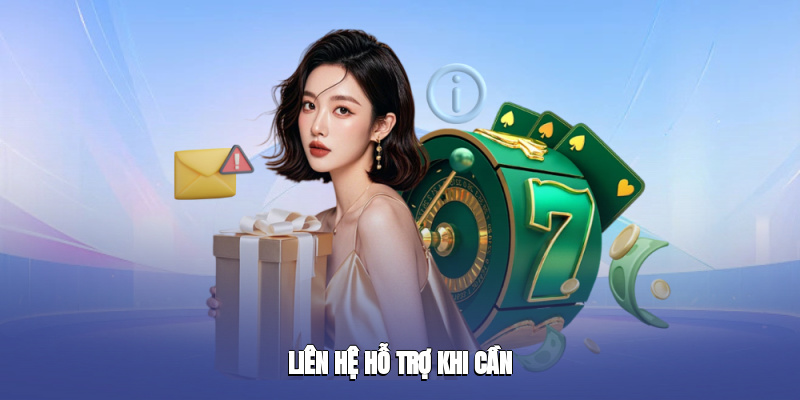 Liên hệ hỗ trợ khi cần