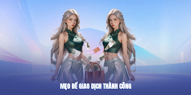 Mẹo để giao dịch thành công
