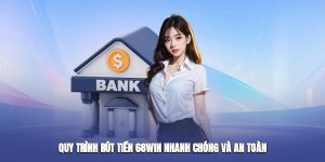Quy trình rút tiền 68win nhanh chóng và an toàn