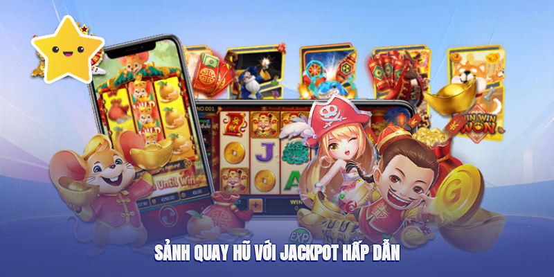 Sảnh quay hũ với jackpot hấp dẫn