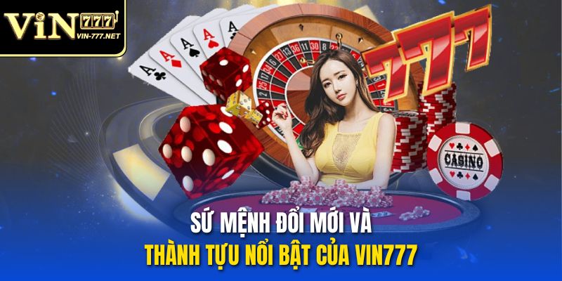 Sứ mệnh đổi mới và thành tựu nổi bật của VIN777 Sứ mệnh đổi mới và thành tựu nổi bật của VIN777