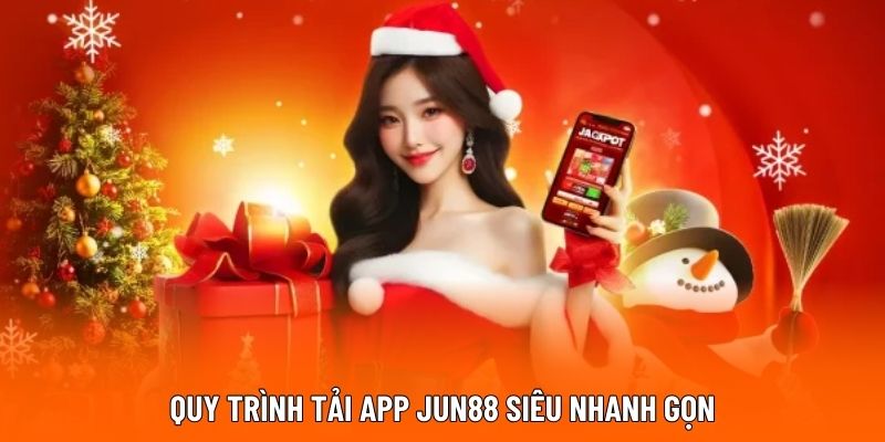 Quy trình tải app JUN88 siêu nhanh gọn
