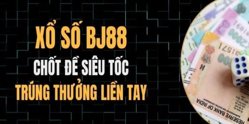 Tại sao bạn nên thử vận may tại xổ số BJ88 hôm nay?