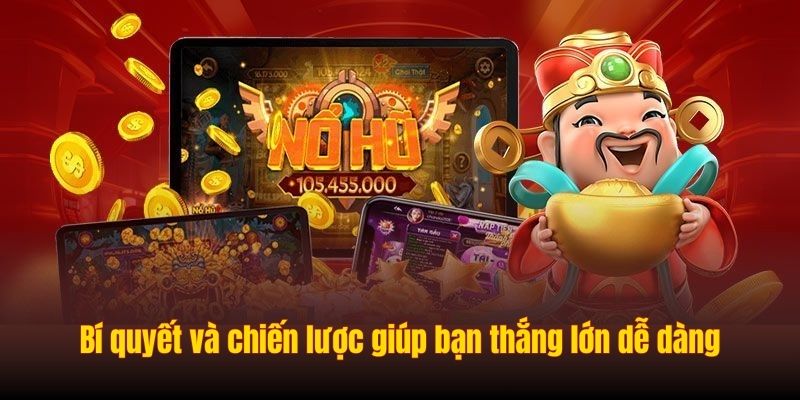 Bí quyết và chiến lược giúp bạn thắng lớn dễ dàng