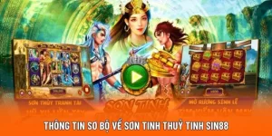 Thông tin sơ bộ về Sơn Tinh Thuỷ Tinh SIN88