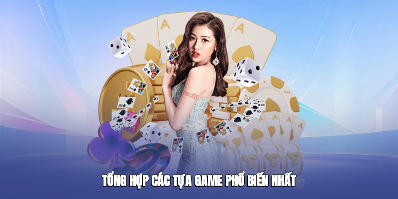 Tổng hợp các tựa game phổ biến nhất
