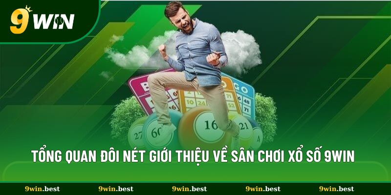 Tổng quan đôi nét giới thiệu về sân chơi xổ số 9win