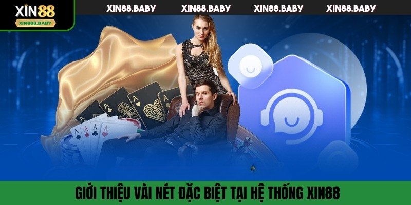 Giới thiệu vài nét đặc biệt tại hệ thống xin88