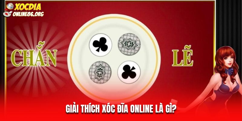 Giải thích xóc đĩa online là gì?