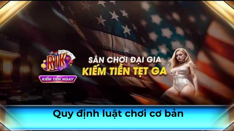 Quy định luật chơi cơ bản Quy định luật chơi cơ bản