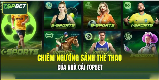 Đa dạng môn thể thao tại Topbet Đa dạng môn thể thao tại Topbet