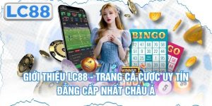 Giới thiệu về nhà cái Lc88 thật chi tiết cho người mới