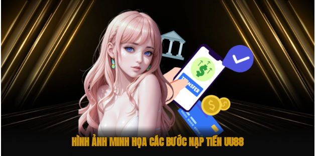 Hình ảnh minh họa các bước nạp tiền uu88 Hình ảnh minh họa các bước nạp tiền uu88