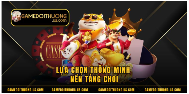 Lựa chọn thông minh nền tảng chơi Lựa chọn thông minh nền tảng chơi