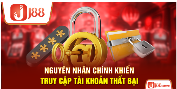 Nguyên nhân chính khiến truy cập tài khoản thất bại Nguyên nhân chính khiến truy cập tài khoản thất bại
