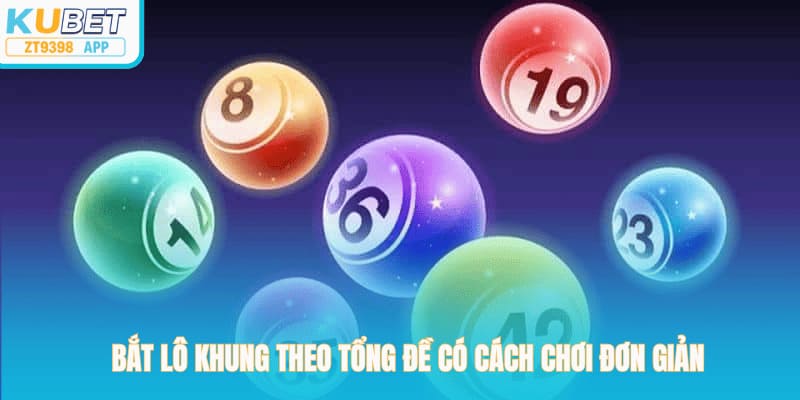 Bắt lô khung theo tổng đề có cách chơi đơn giản
