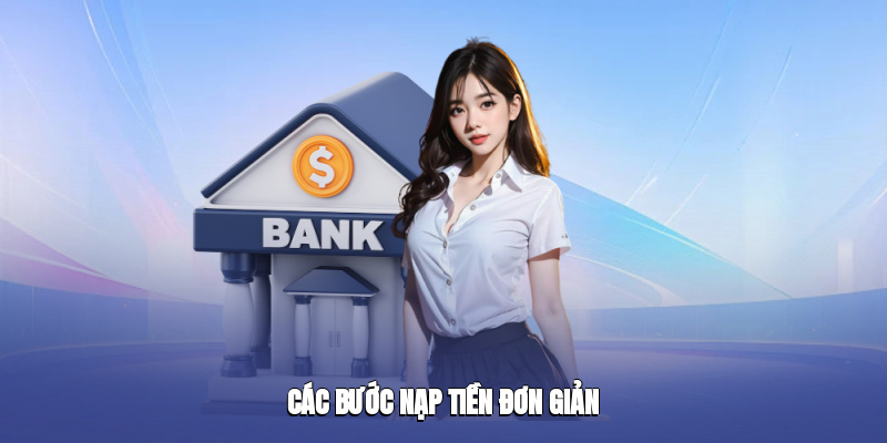 Các bước nạp tiền đơn giản