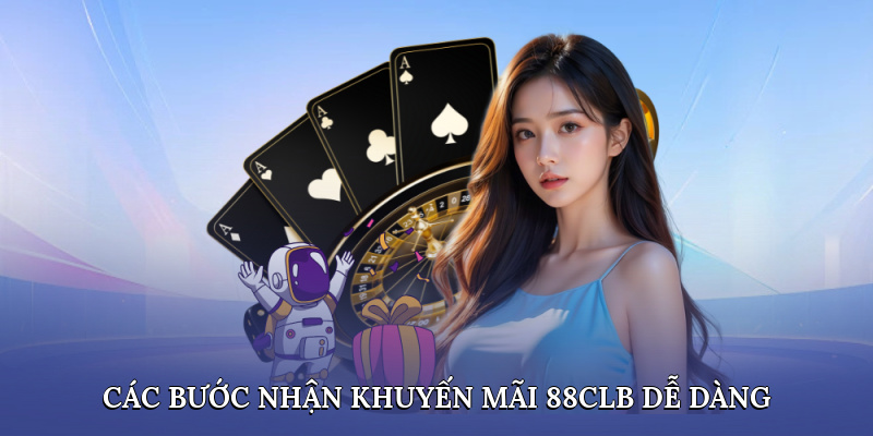 Các bước nhận Khuyến mãi 88clb dễ dàng