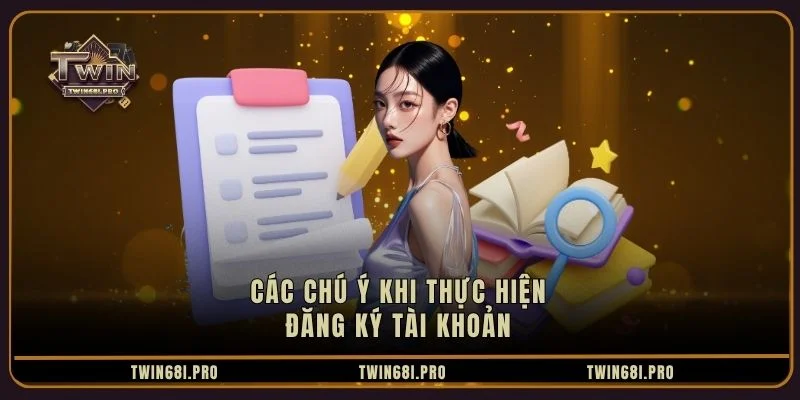 Các chú ý khi thực hiện đăng ký tài khoản Các chú ý khi thực hiện đăng ký tài khoản