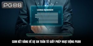 Cam kết vàng về sự an toàn từ giấy phép hoạt động PG88