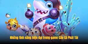 Những tính năng hiện đại trong game Câu Cá Phát Tài Những tính năng hiện đại trong game Câu Cá Phát Tài