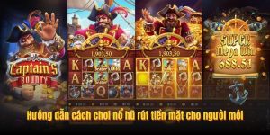 Hướng dẫn cách chơi nổ hũ rút tiền mặt cho người mới Hướng dẫn cách chơi nổ hũ rút tiền mặt cho người mới