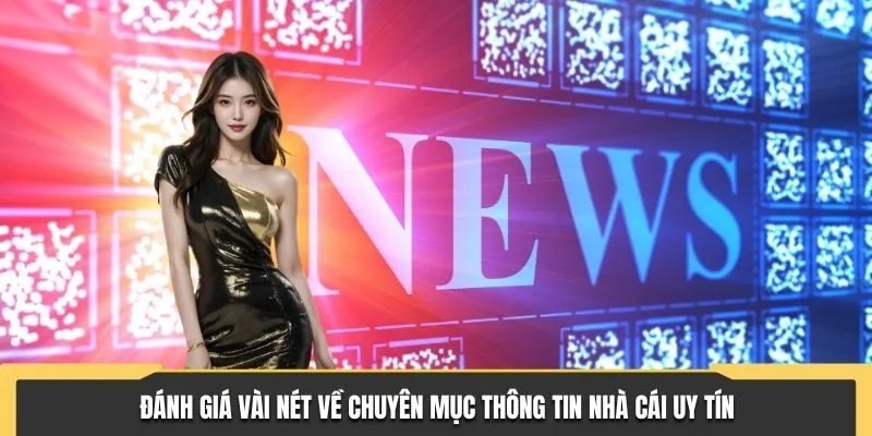 Đánh giá chuyên mục tin tức nhà cái tại Nhà Cái Uy Tín