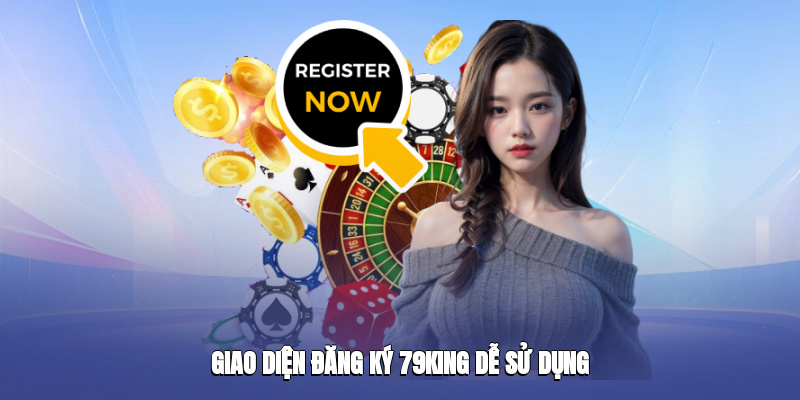 Giao diện đăng ký 79king dễ sử dụng
