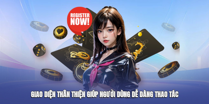 Giao diện thân thiện