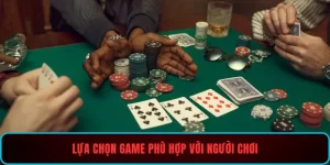 Lựa chọn game phù hợp với người chơi Lựa chọn game phù hợp với người chơi