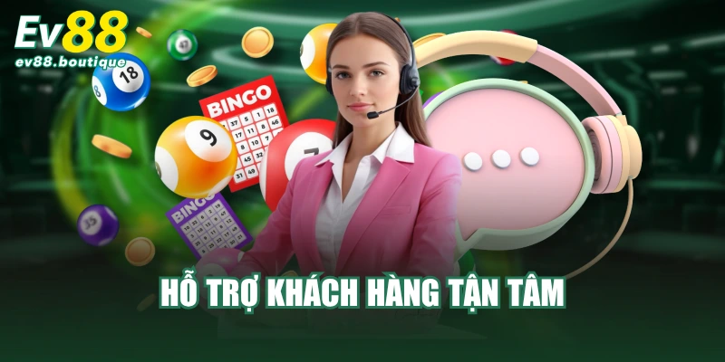 Hỗ trợ khách hàng tận tâm