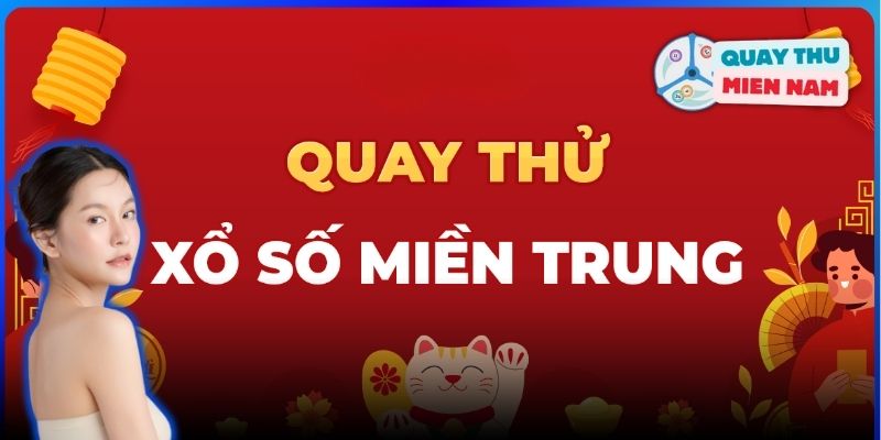 Khái quát chung về chuyên trang Quay thử miền Trung