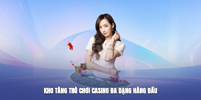 Kho tàng trò chơi casino đa dạng hàng đầu