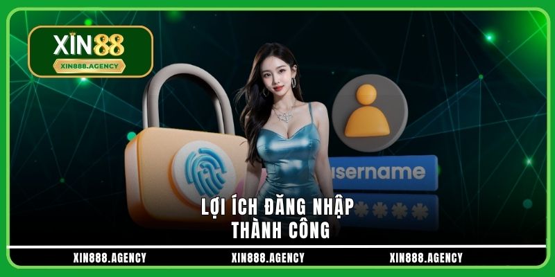 Lợi ích đăng nhập thành công Lợi ích đăng nhập thành công