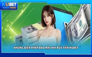 Lời khuyên cho người mới khi rút tiền tại Kubet