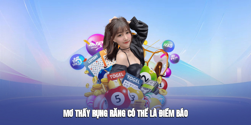 Mơ thấy rụng răng có thể là điềm báo