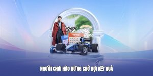 Người chơi luôn trong tâm thế háo hức Người chơi luôn trong tâm thế háo hức