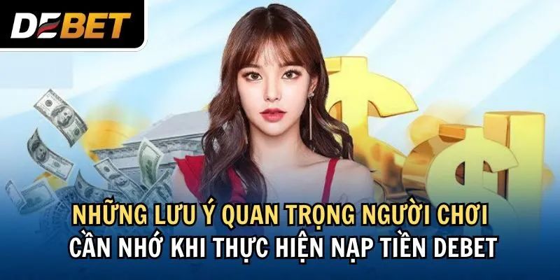 Những điều cần lưu ý khi nạp tiền Debet qua thẻ cào