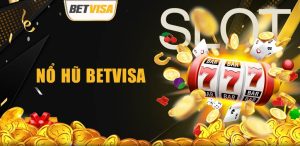 Nổ hũ BetVisa – Cơn sốt săn thưởng khiến game thủ “bùng nổ” cảm xúc