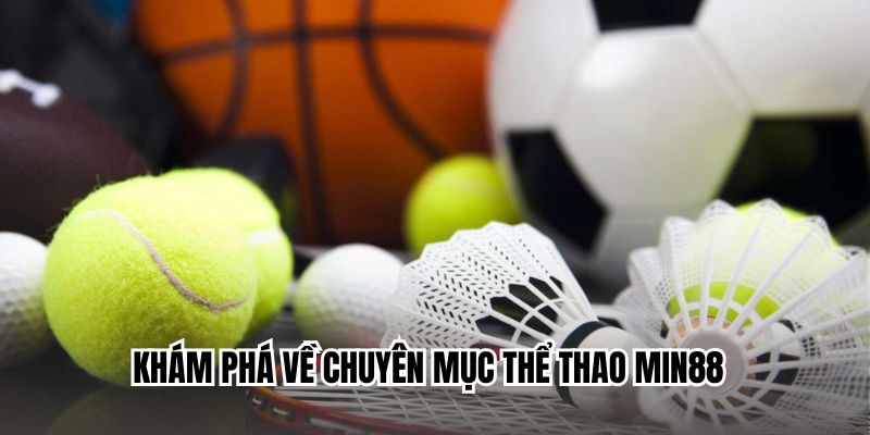 Khái quát sơ lược về chuyên mục thể thao tại Min88 Khái quát sơ lược về chuyên mục thể thao tại Min88