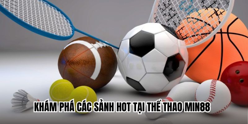 Các sảnh thi đấu thịnh hành tại Min88 Các sảnh thi đấu thịnh hành tại Min88