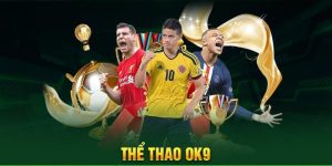 Thể Thao OK9 – Đam mê bùng nổ cùng từng pha bóng