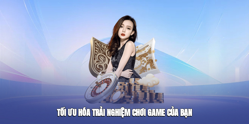 Tối ưu hóa trải nghiệm