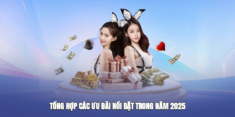 Tổng hợp các ưu đãi nổi bật trong năm 2025